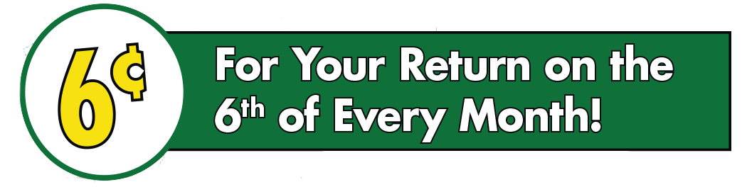 6c for your return on the 6th of every month